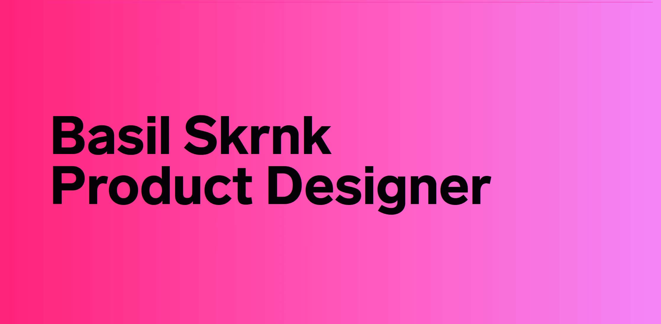 On the foreground text ‘Basil Skrnk Product Designer’ written with Lab Grotesque Bold font. With linear gradient on the background.